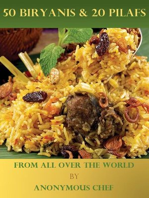 cover image of 50 Biryanis & 20 Pilafs From All Over the World